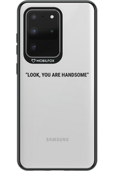 You are handsome - Samsung Galaxy S20 Ultra 5G