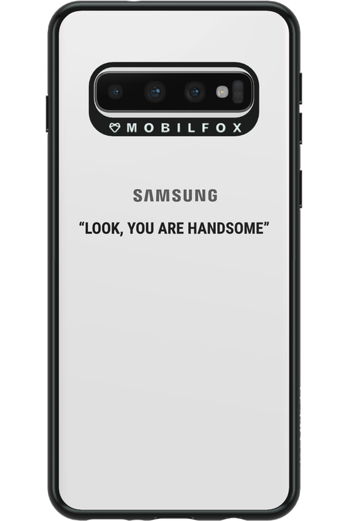 You are handsome - Samsung Galaxy S10