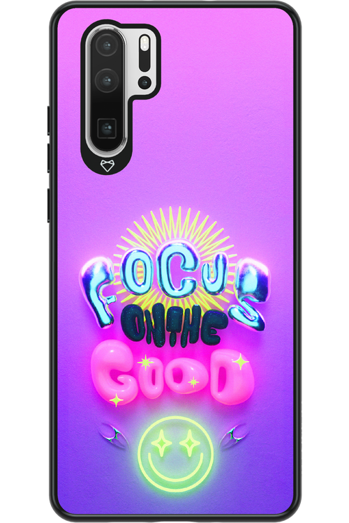 Focus On The Good - Huawei P30 Pro