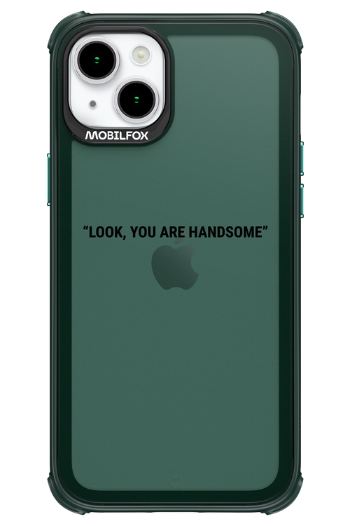 You are handsome - Apple iPhone 15 Plus