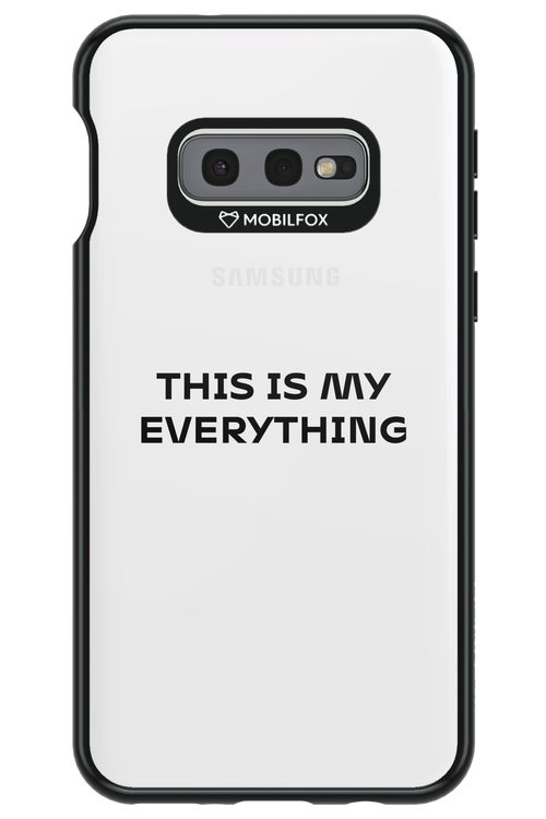 This is my everything - Samsung Galaxy S10e