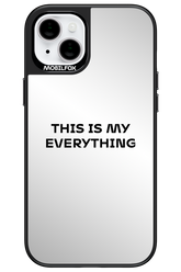 This Is My Everything Mirror - Apple iPhone 15 Plus