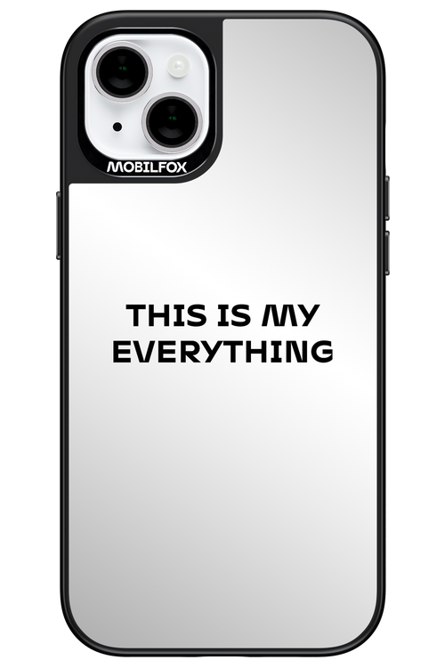 This Is My Everything Mirror - Apple iPhone 15 Plus