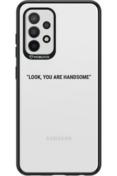 You are handsome - Samsung Galaxy A52 / A52 5G / A52s