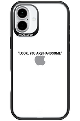 You are handsome - Apple iPhone 16 Plus