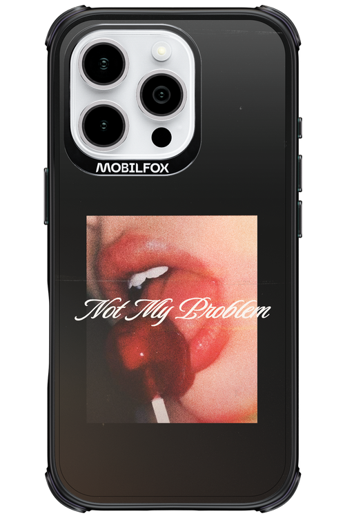 Not My Problem II 2.0 - Apple iPhone 16 Pro