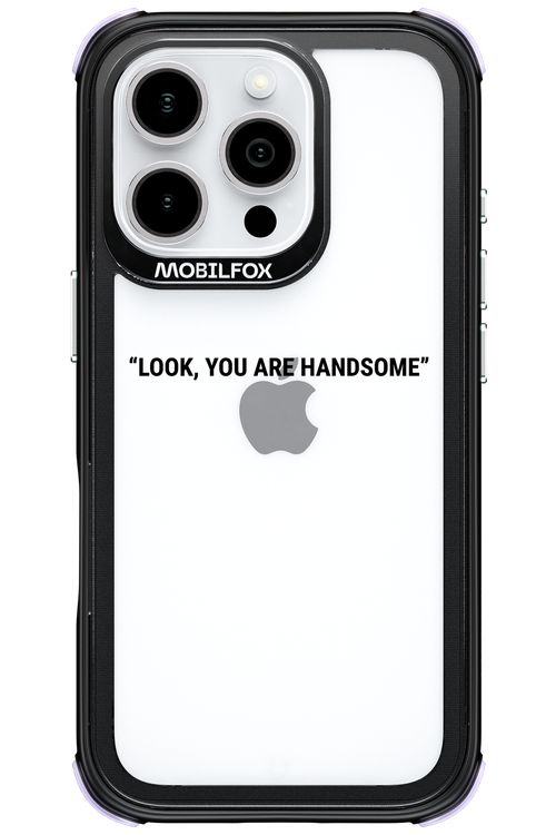 You are handsome - Apple iPhone 16 Pro