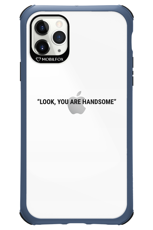 You are handsome - Apple iPhone 11 Pro Max