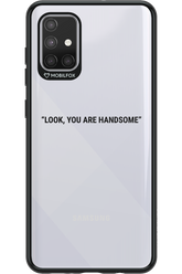 You are handsome - Samsung Galaxy A71