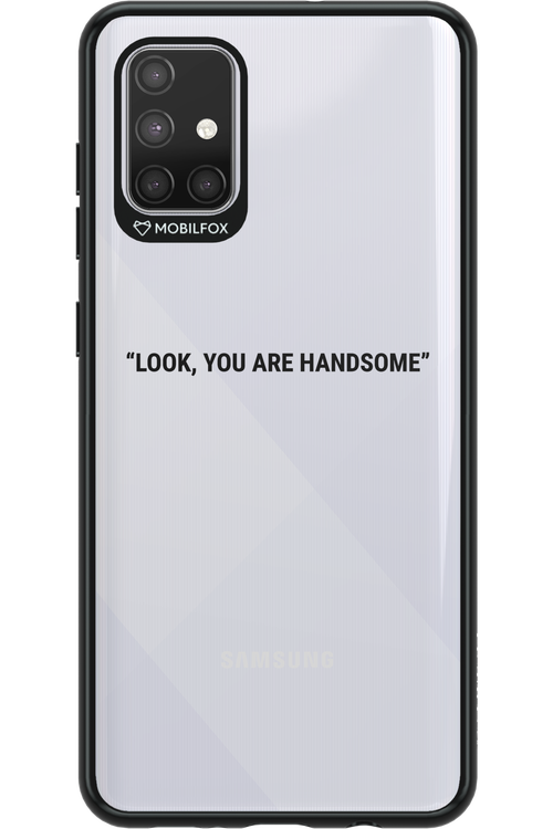 You are handsome - Samsung Galaxy A71