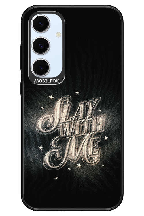Slay with Me - Samsung S24 FE