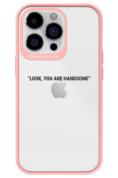 You are handsome - Apple iPhone 13 Pro