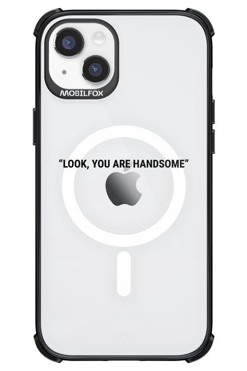 You are handsome - Apple iPhone 14 Plus