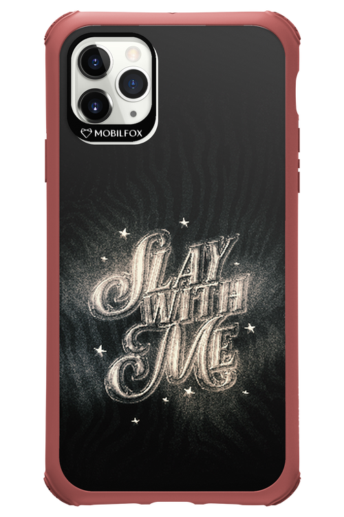 Slay with Me - Apple iPhone 11 Pro Max
