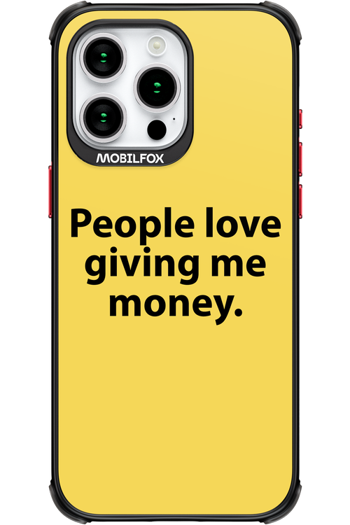 People love giving me money - Apple iPhone 15 Pro Max