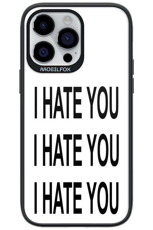 I HATE YOU 2.0 - Apple iPhone 14 Pro Max